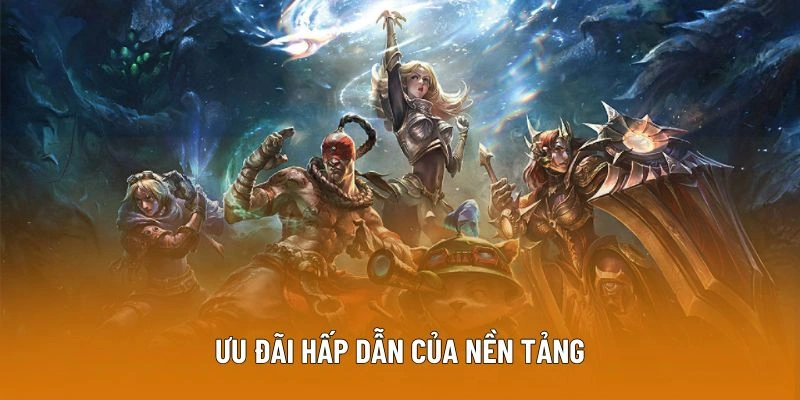 Ưu đãi hấp dẫn của nền tảng